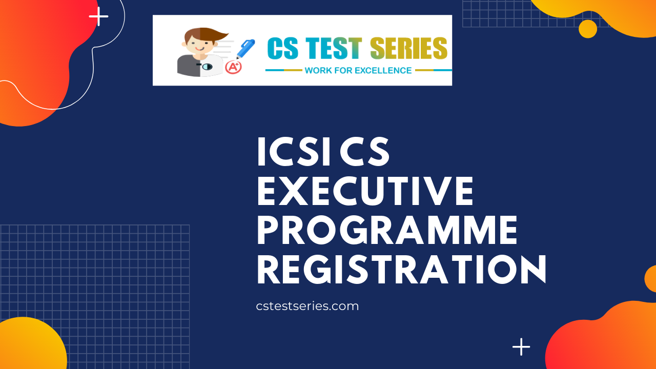 ICSI CS Executive Registration Details