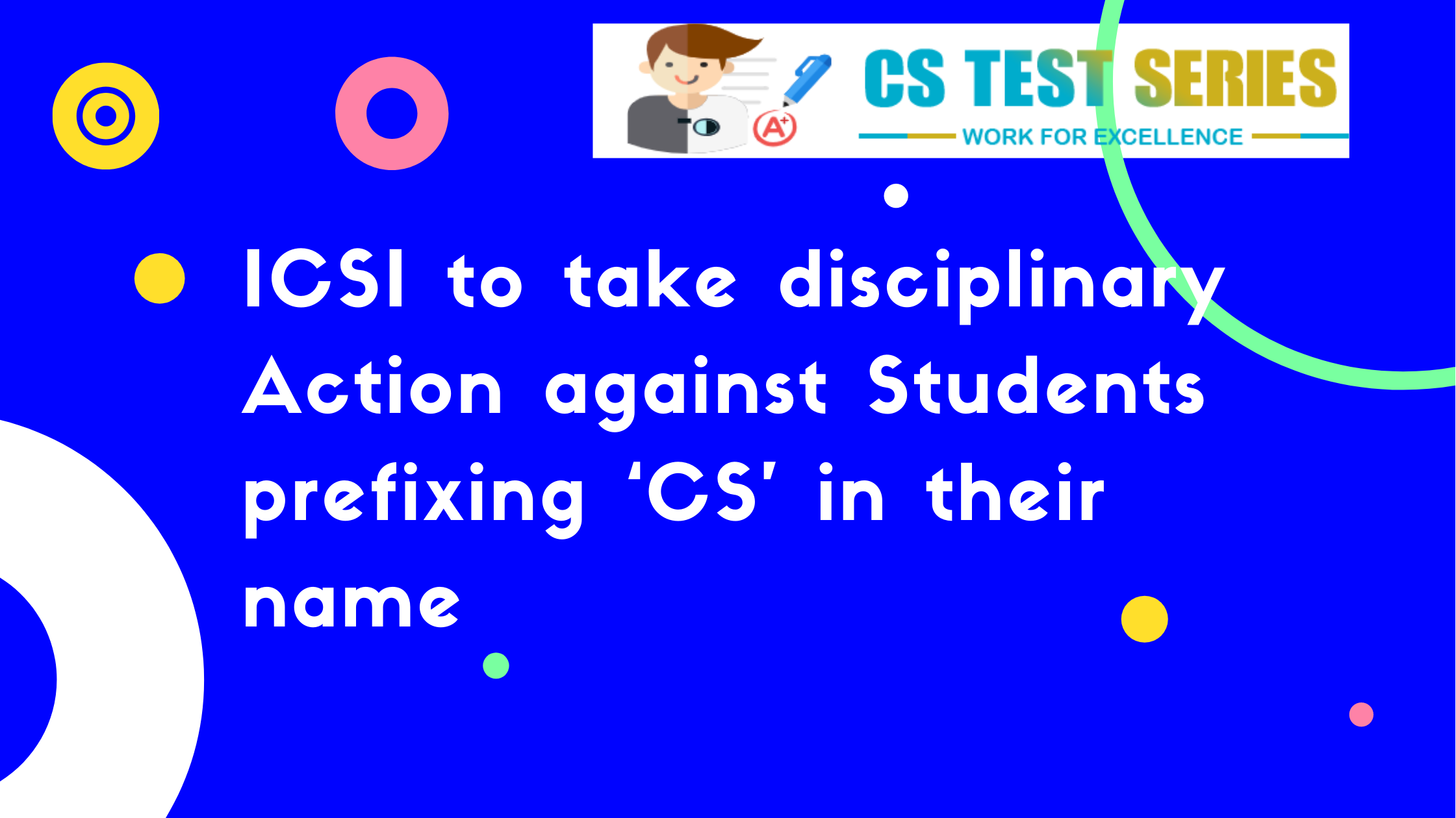 ICSI to take disciplinary Action against Students prefixing ‘CS’ in their name