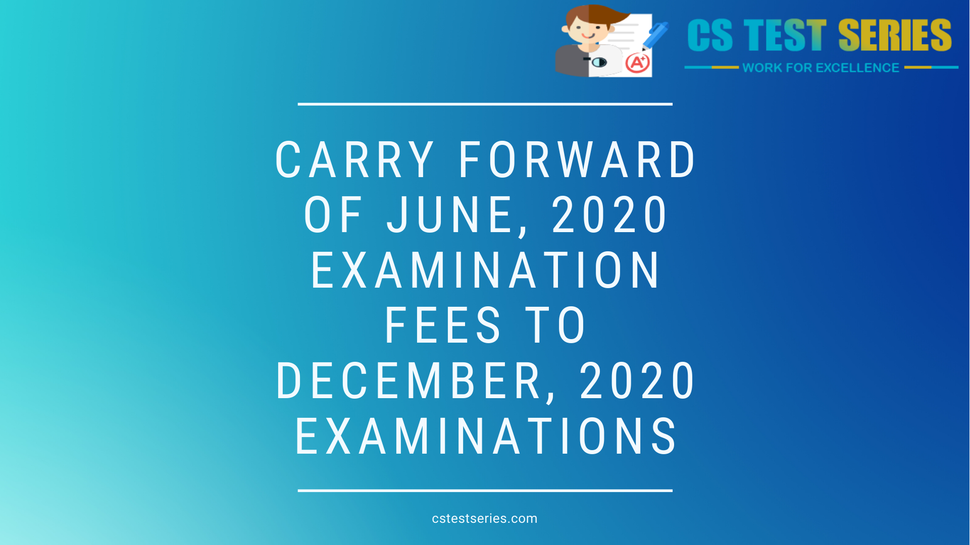 Carry Forward of June, 2020 Examination Fees to December, 2020 Examinations | CS Test Series