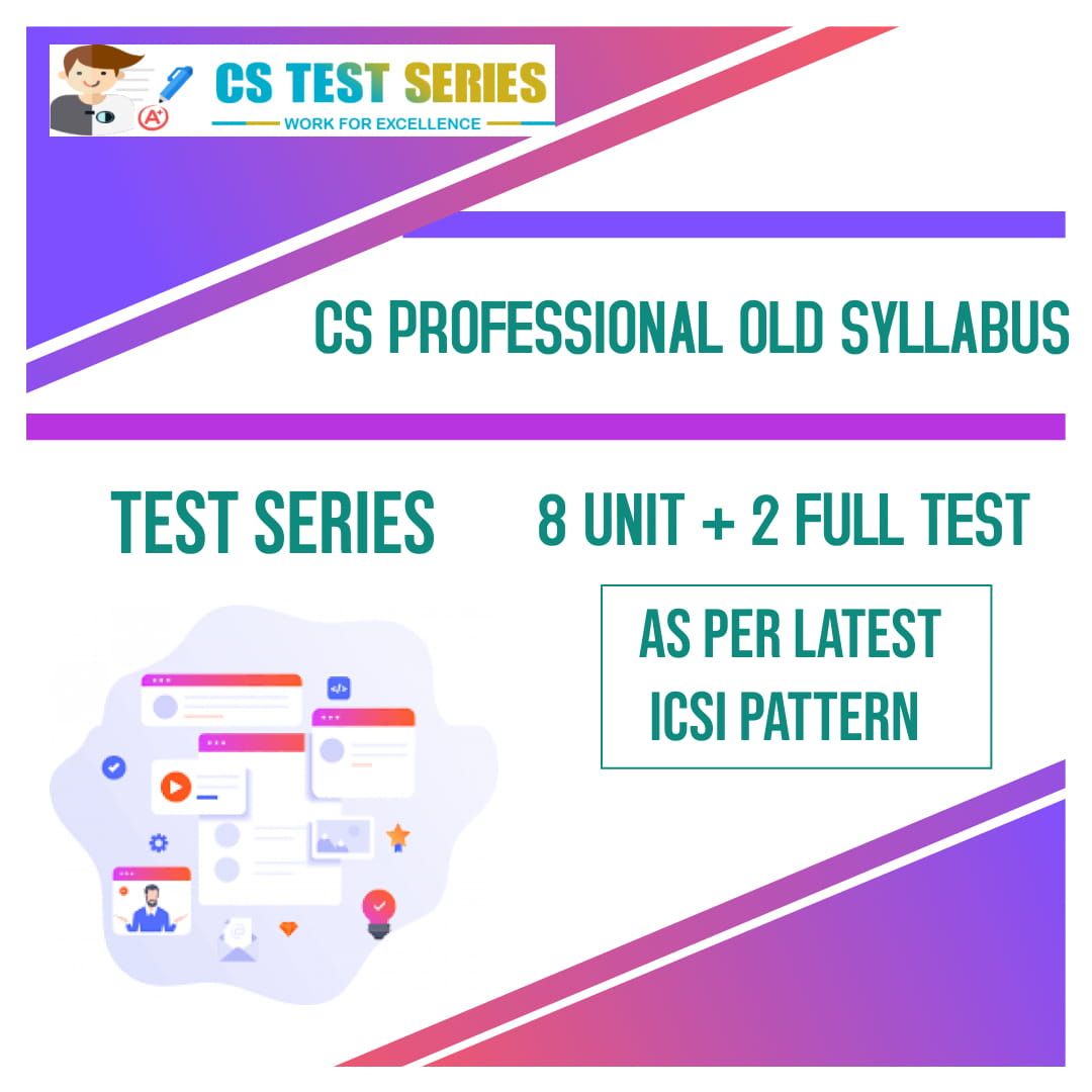 CS Professional Old Syllabus Test Series ( 8 Unit + 2 Full Syllabus Test)