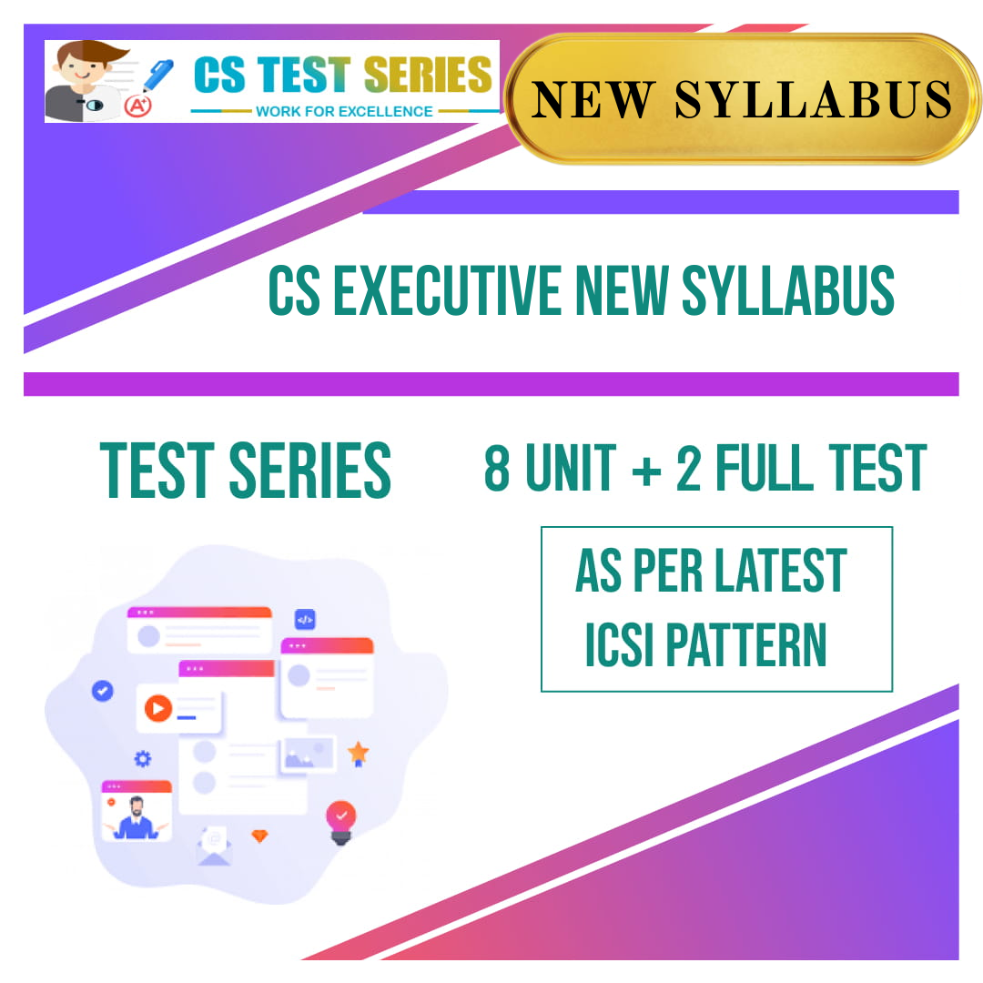CS EXECUTIVE NEW SYLLABUS TEST 8 UNIT + 2 FULL SYLLABUS TEST