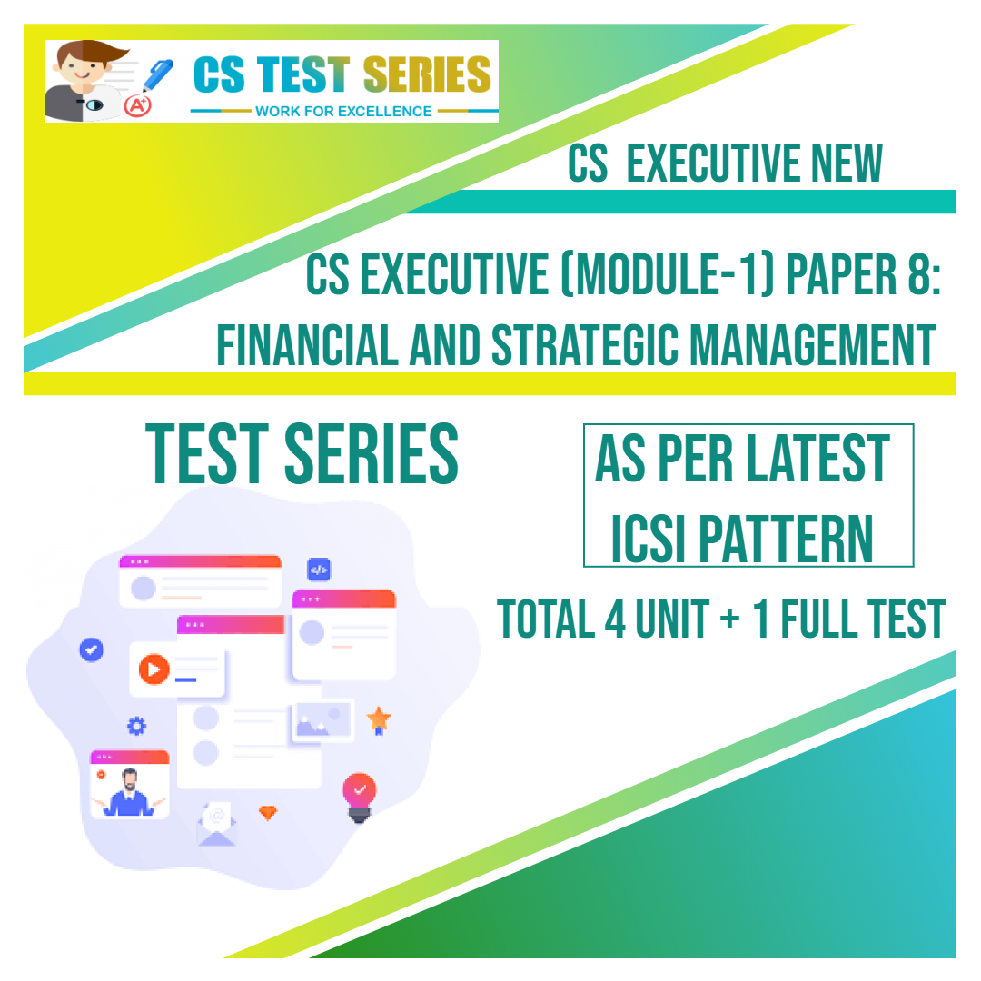 CS EXECUTIVE NEW PAPER 8: Financial & Strategic Management (4 unit + 1 Full Syllabus Test)