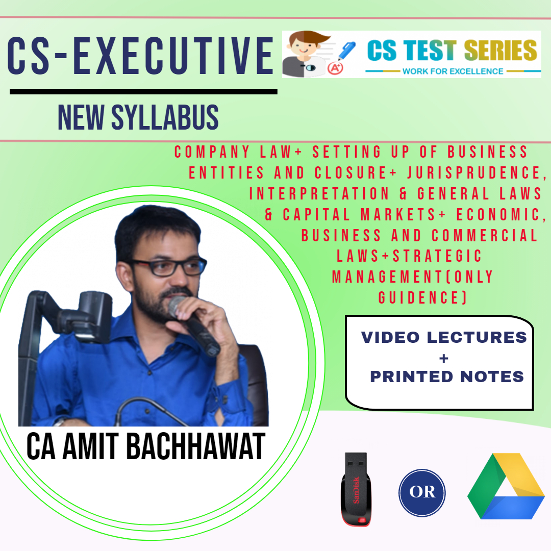 (Company Law) + (Setting up of Business Entities and Closure) + (Jurisprudence, Interpretation & General Laws) + Securities Laws & Capital Markets + Economic, Business and Commercial Laws + Strategic Management [Strategic Management (Only Guidance)] CS Executive New Syllabus By CA,CS Amit Bachawat