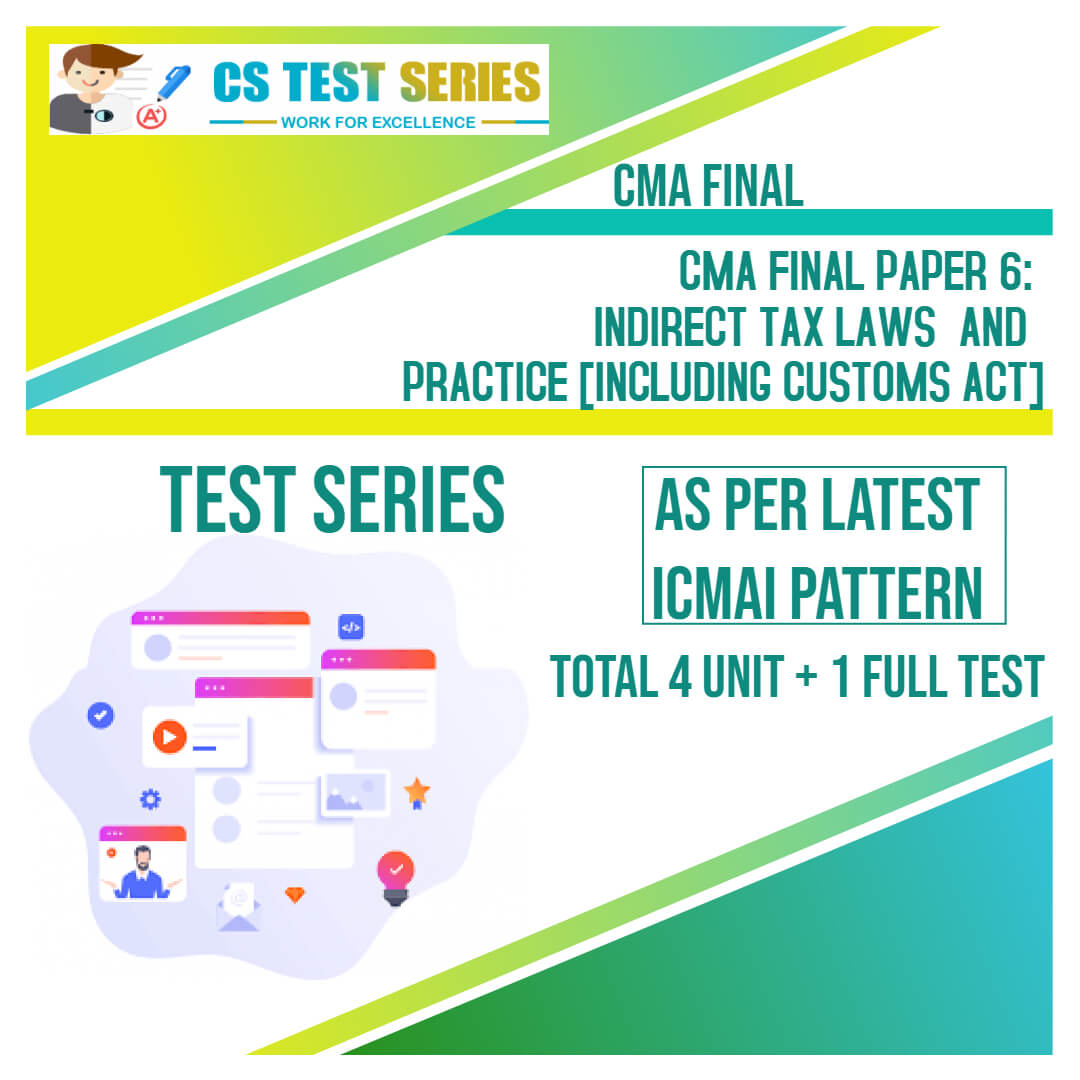 CMA Final PAPER 6 : Indirect Tax laws and Practice Including Customs
