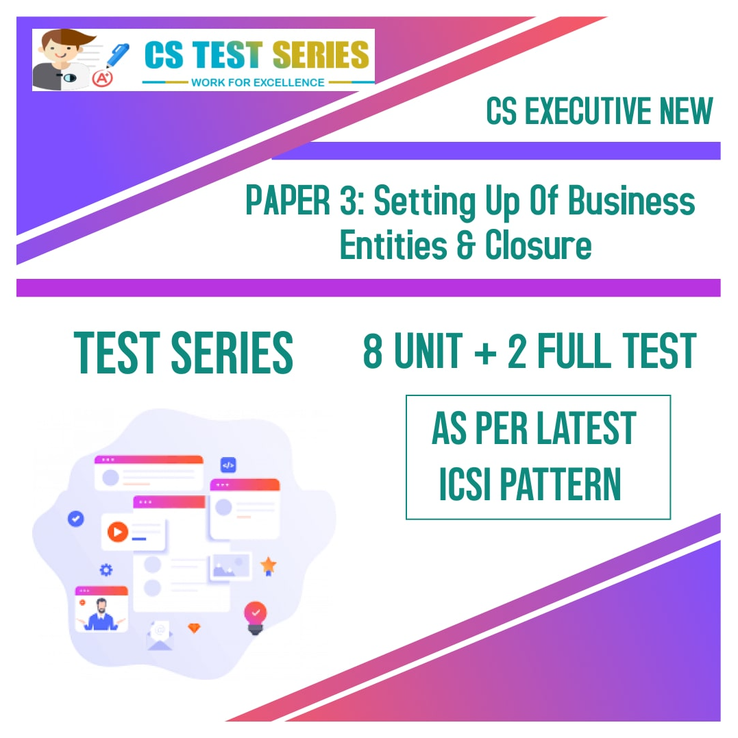 CS EXECUTIVE NEW PAPER 3: Setting Up Of Business Entities & Closure (8 + 2)