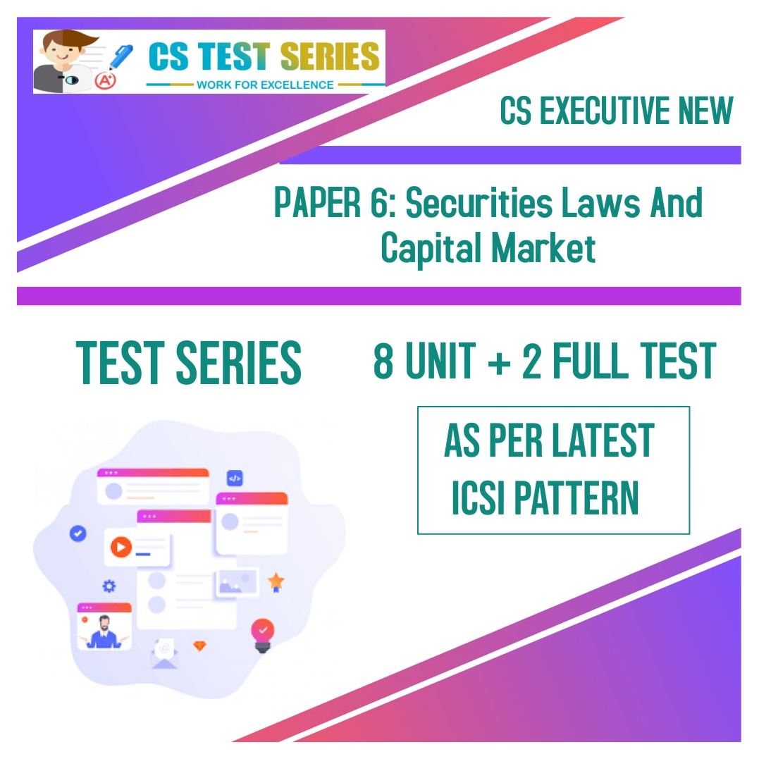 CS EXECUTIVE NEW PAPER 6: Securities Laws And Capital Market (8 + 2)