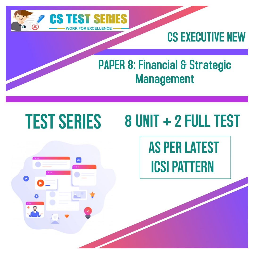 CS EXECUTIVE NEW PAPER 8: Financial & Strategic Management (8+2)