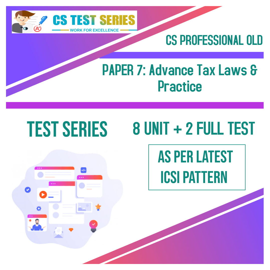 CS PROFESSIONAL OLD PAPER 7 : Advance Tax Laws & Practice