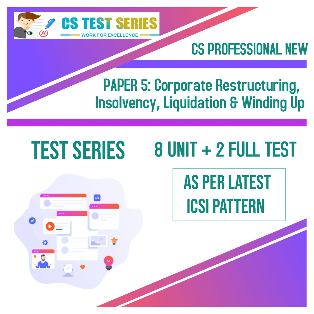 CS PROFESSIONAL NEW PAPER 5: Corporate Restructuring, Insolvency, Liquidation & Winding Up