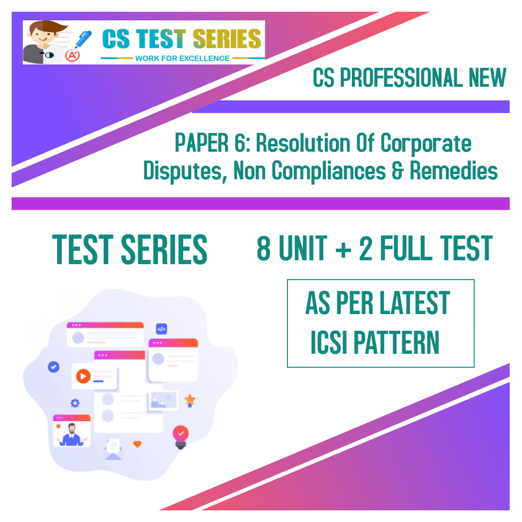 CS PROFESSIONAL NEW PAPER 6: Resolution Of Corporate Disputes, Non Compliances & Remedies