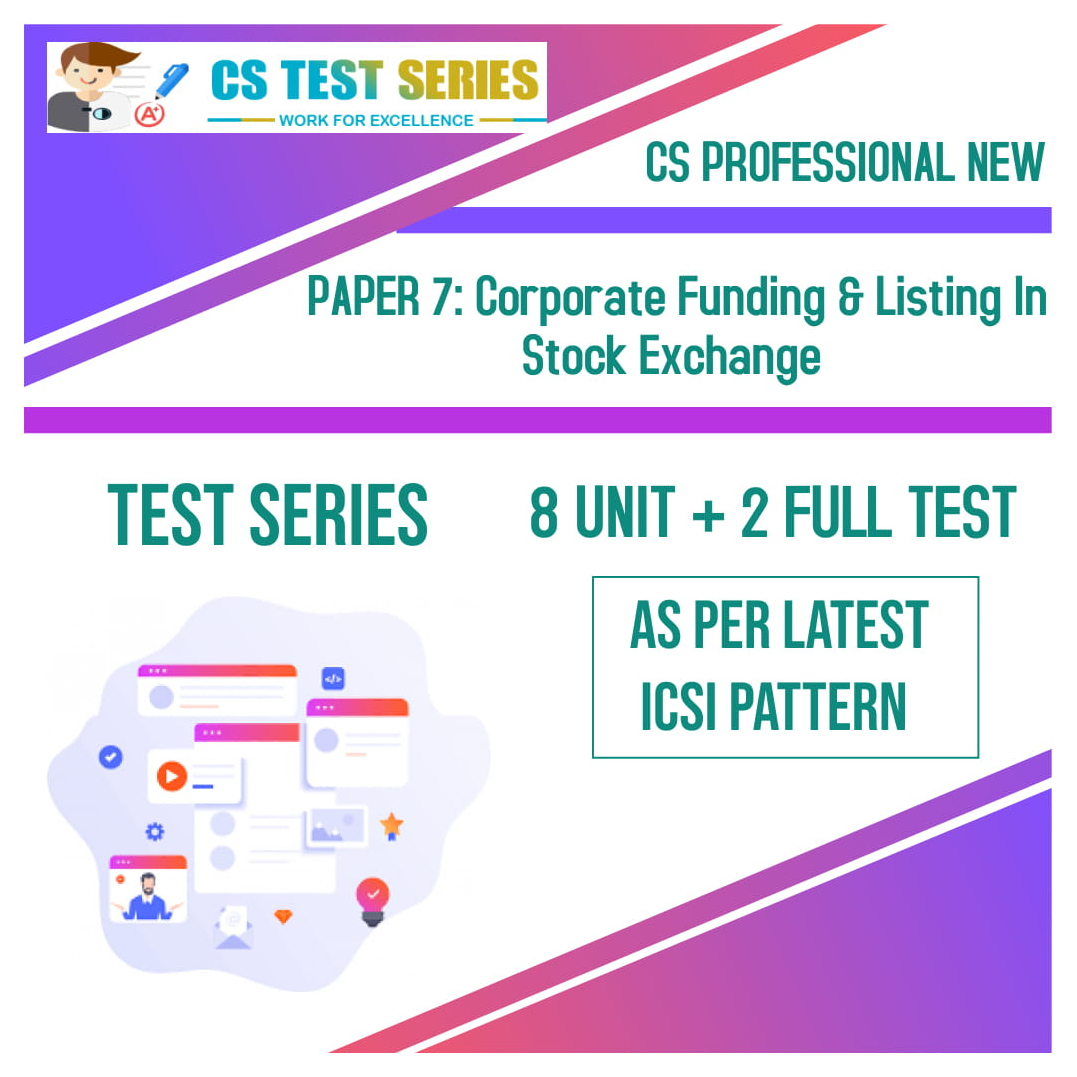 CS PROFESSIONAL NEW PAPER 7: Corporate Funding & Listing In Stock Exchange