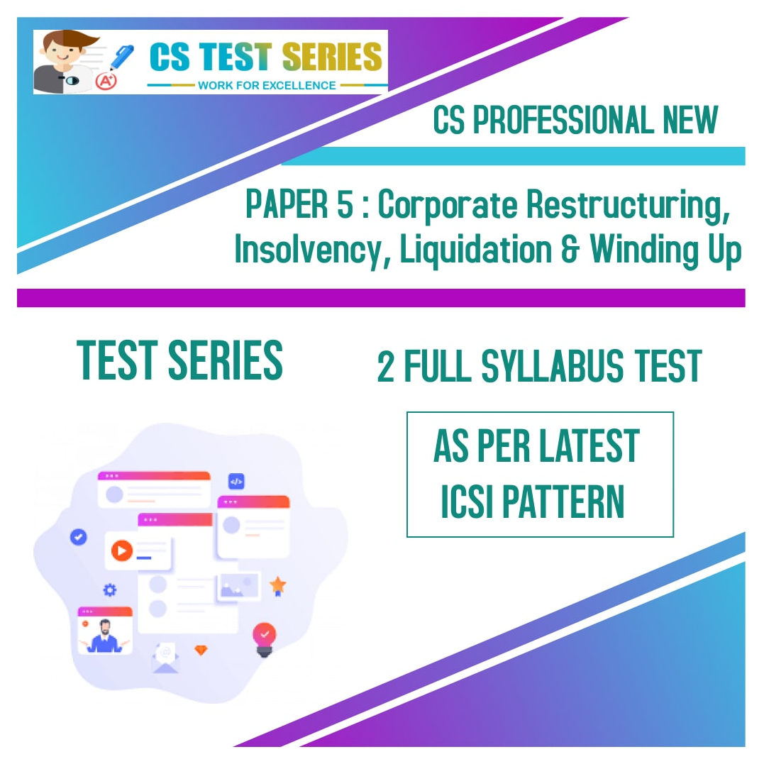 CS PROFESSIONAL NEW PAPER 5: Corporate Restructuring, Insolvency, Liquidation & Winding Up