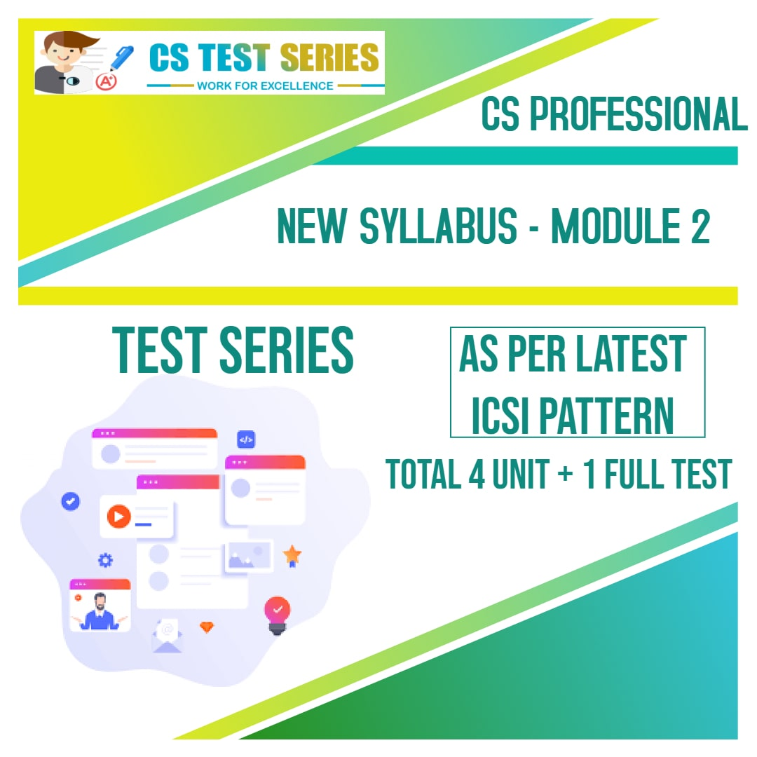 CS Professional Test Series - New Syllabus Module 2 All 3 Subjects (4 unit + 1 Full Syllabus Test)