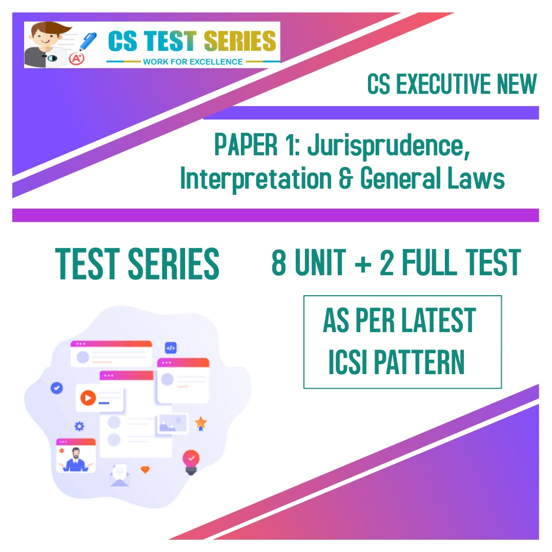 CS EXECUTIVE NEW PAPER 1:  Jurisprudence, Interpretation & General Laws (8 + 2) NEW SYLLABUS