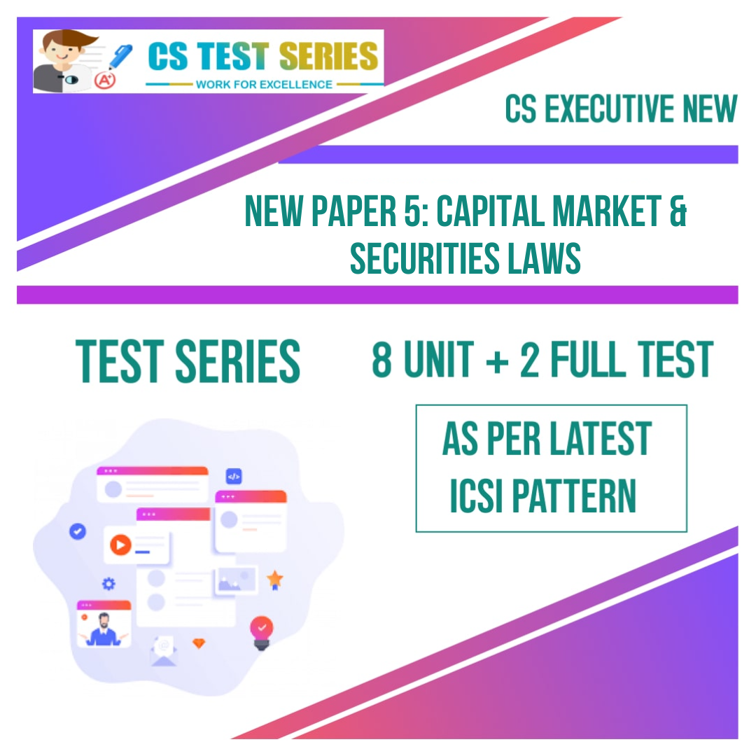 CS EXECUTIVE NEW PAPER 5:  Capital Market & Securities Laws (8 + 2) NEW SYLLABUS