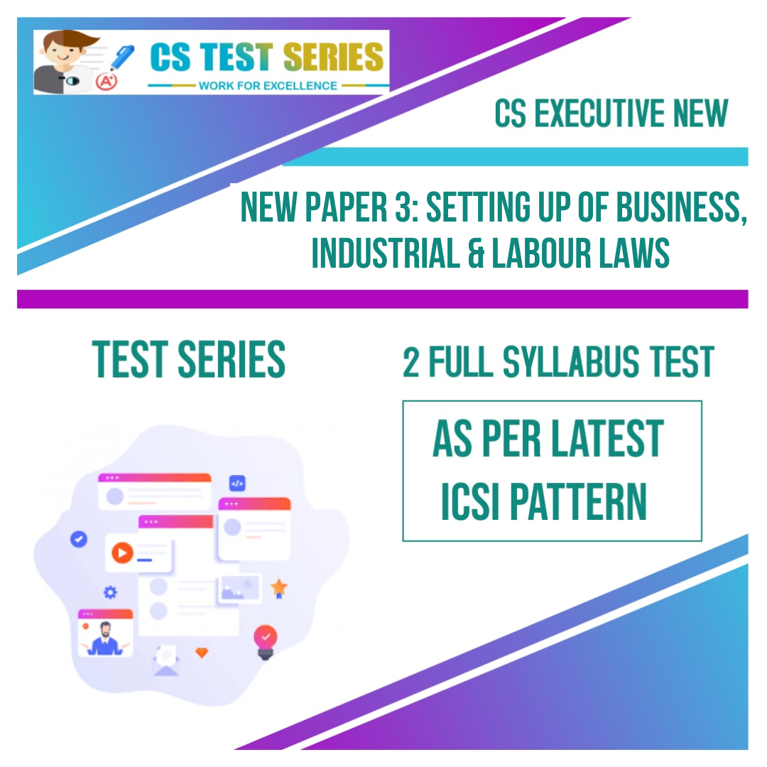 CS EXECUTIVE NEW PAPER 3: Setting Up of Business, Industrial & Labour Laws (2 Full Syllabus Test) NEW SYLLABUS