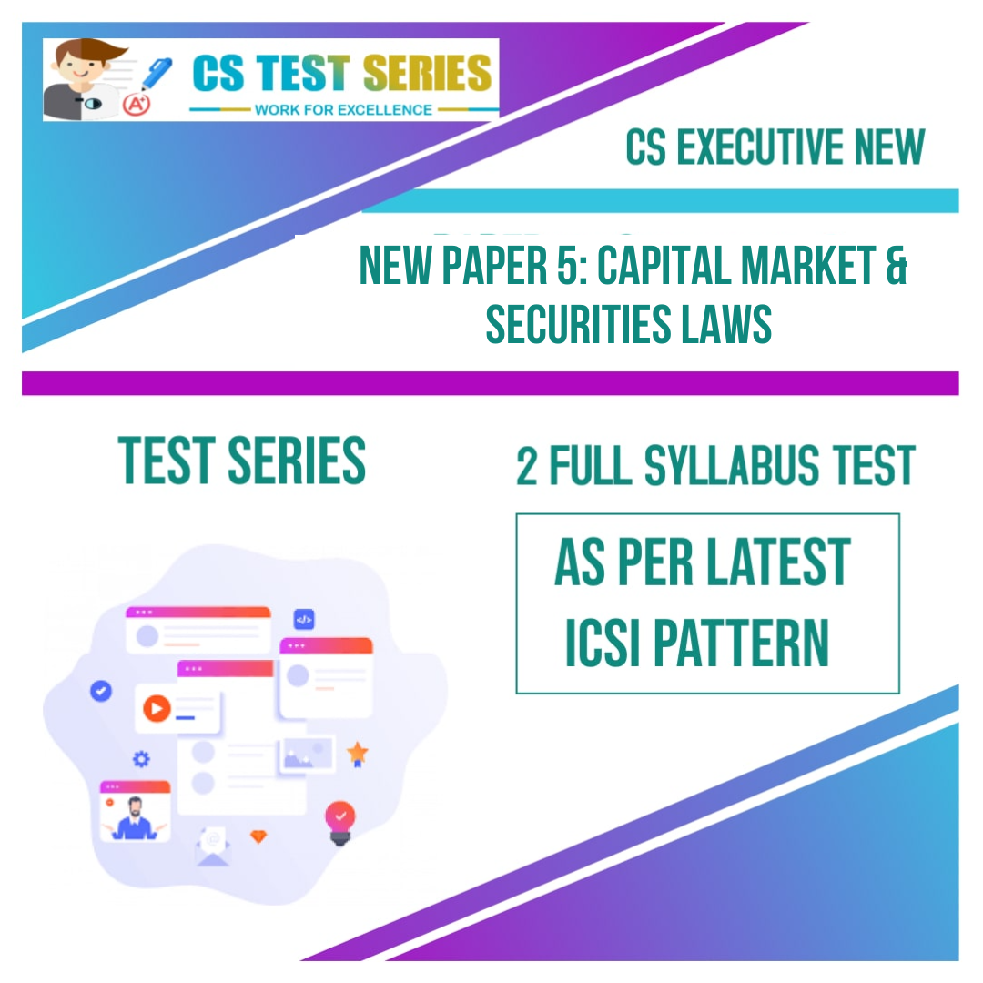 CS EXECUTIVE NEW PAPER 5: Capital Market & Securities Laws (2 Full Syllabus Test) NEW SYLLABUS