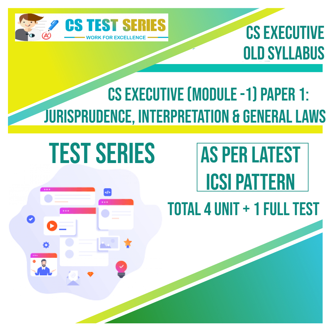 CS EXECUTIVE PAPER 1: Jurisprudence, Interpretation & General Laws (4 Unit + 1 Full Syllabus Test