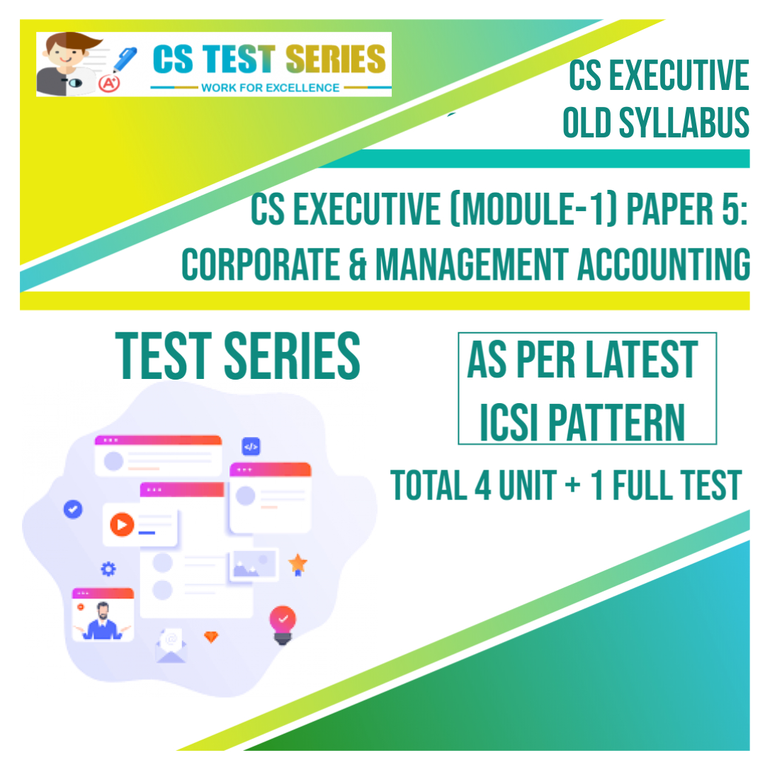 CS EXECUTIVE PAPER 5: Corporate & Management Accounting (4 Unit + 1 Full Syllabus Test)