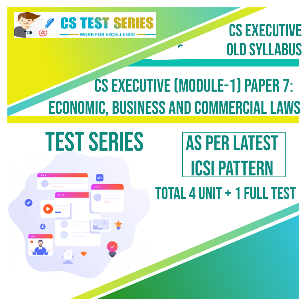CS EXECUTIVE PAPER 7: Economic Business & Commercial Law (4 unit + 1 Full Syllabus Test)