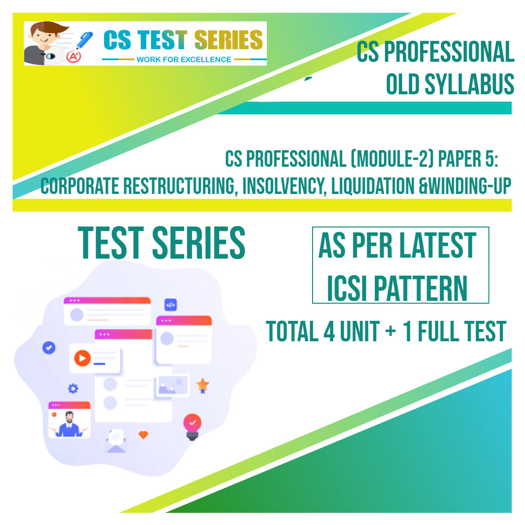 CS PROFESSIONAL PAPER 5: Corporate Restructuring, Insolvency, Liquidation & Winding Up (4 Unit + 1 Full Syllabus Test)