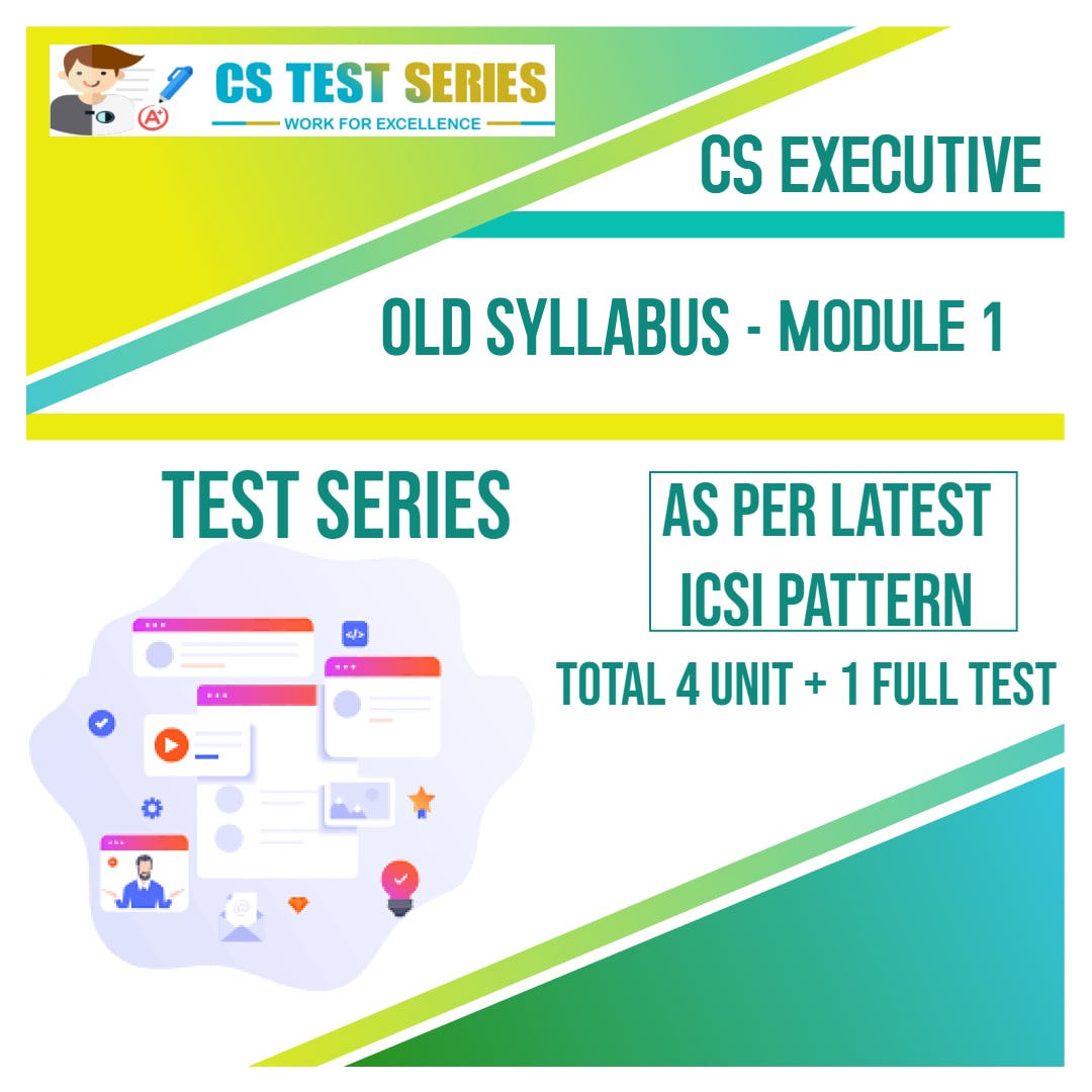 CS Executive Test Series - Old Syllabus Module 1 All 4 Subjects (4 Unit + 1 Full Syllabus Test)