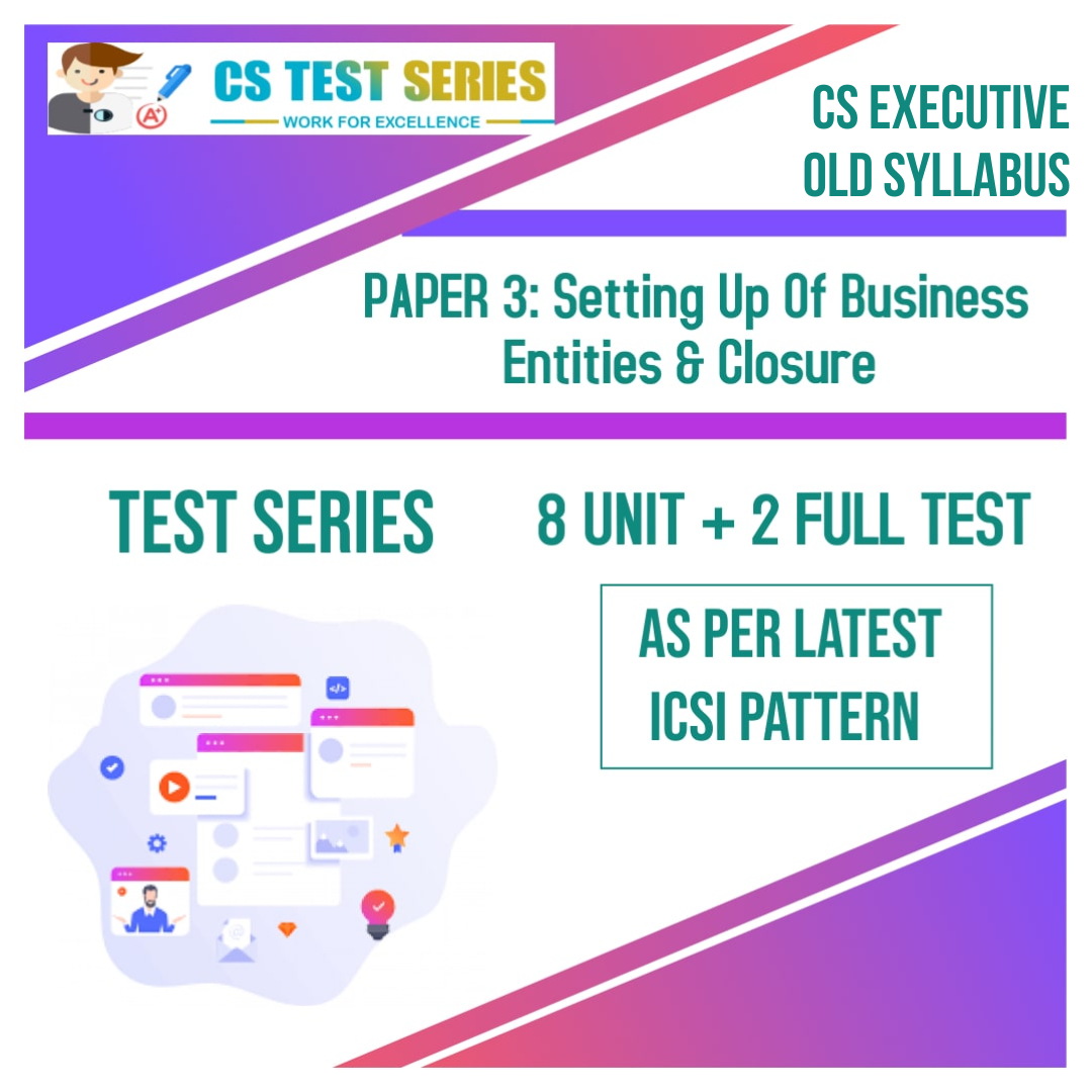 CS EXECUTIVE PAPER 3: Setting Up Of Business Entities & Closure (8 + 2)