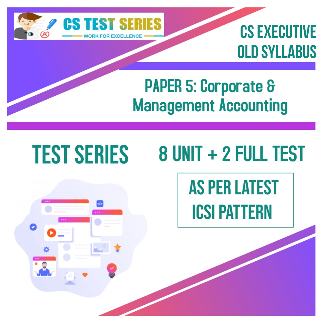 CS EXECUTIVE PAPER 5: Corporate & Management Accounting (8 + 2)