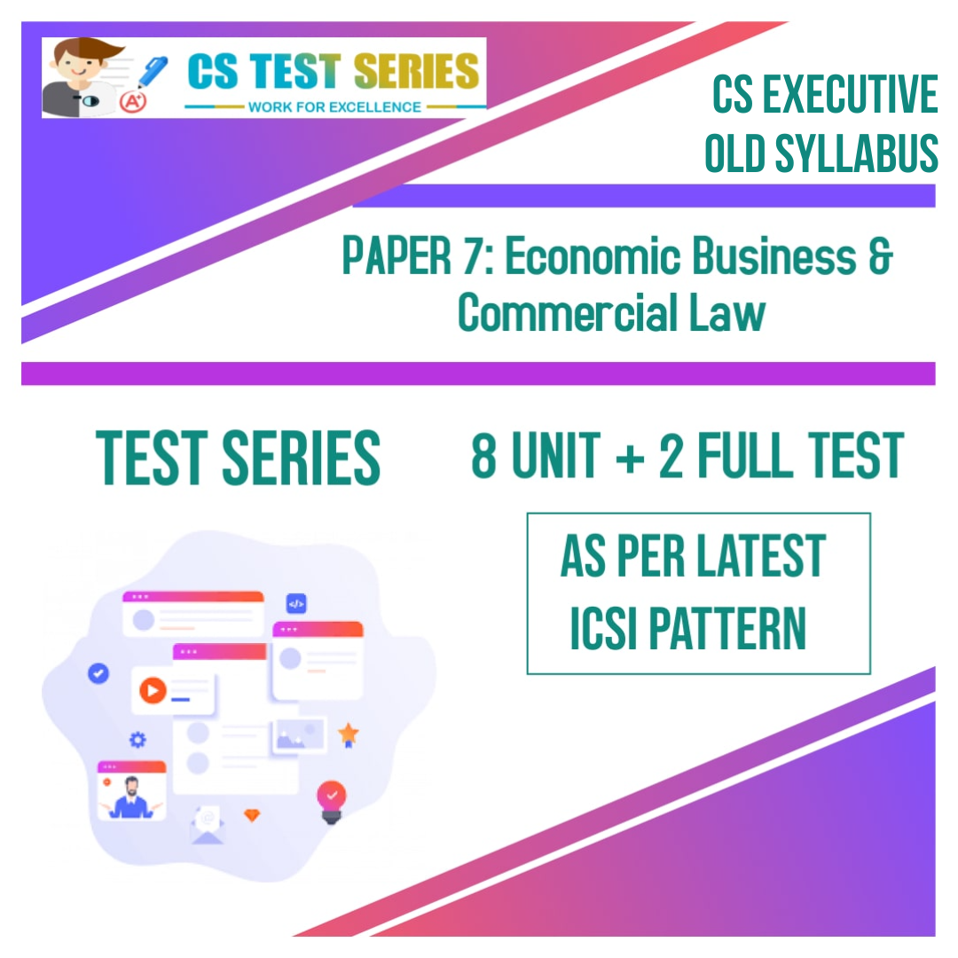 CS EXECUTIVE PAPER 7: Economic Business & Commercial Law (8 + 2)