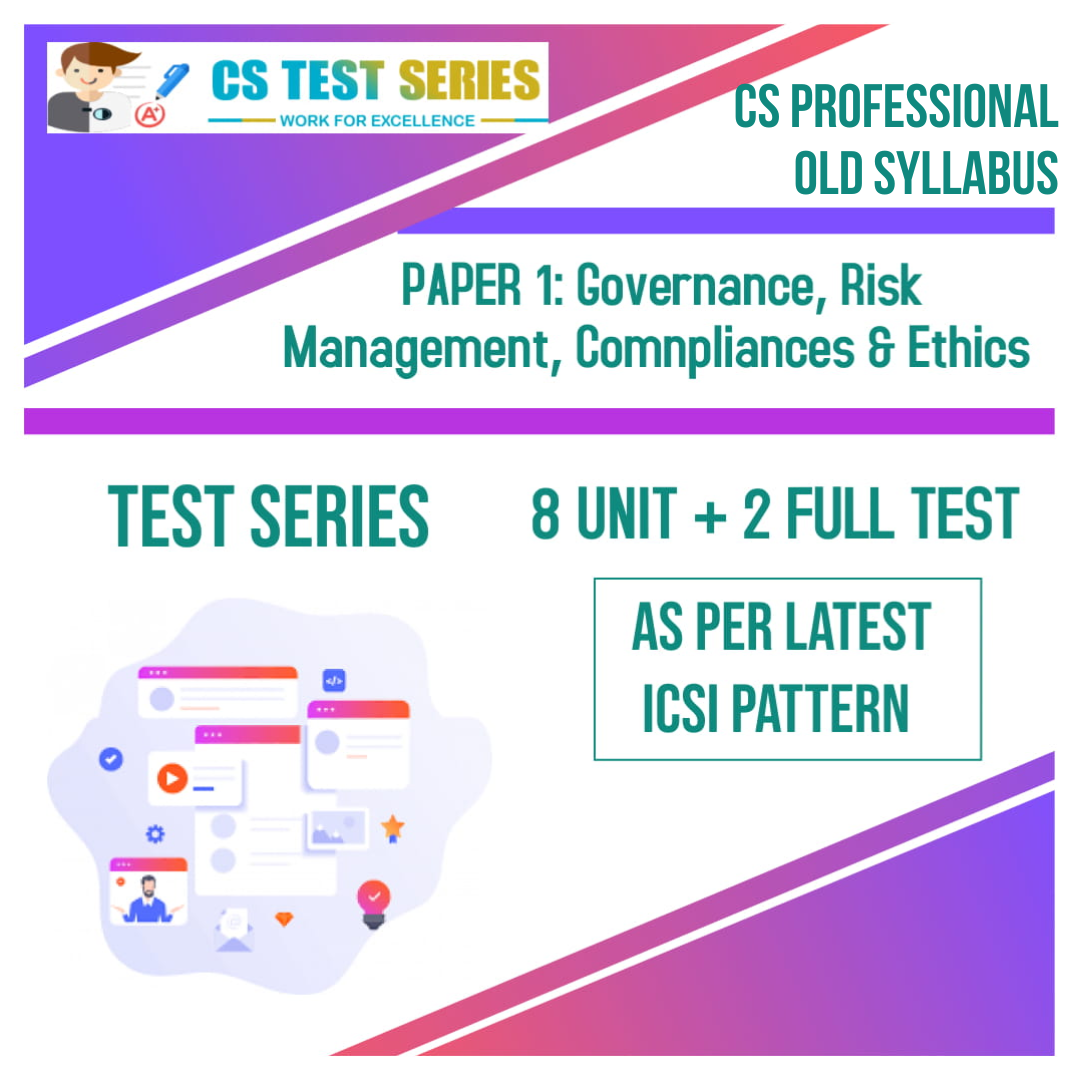 CS PROFESSIONAL PAPER 1: Governance, Risk Management, Compliances & Ethics (8 + 2)
