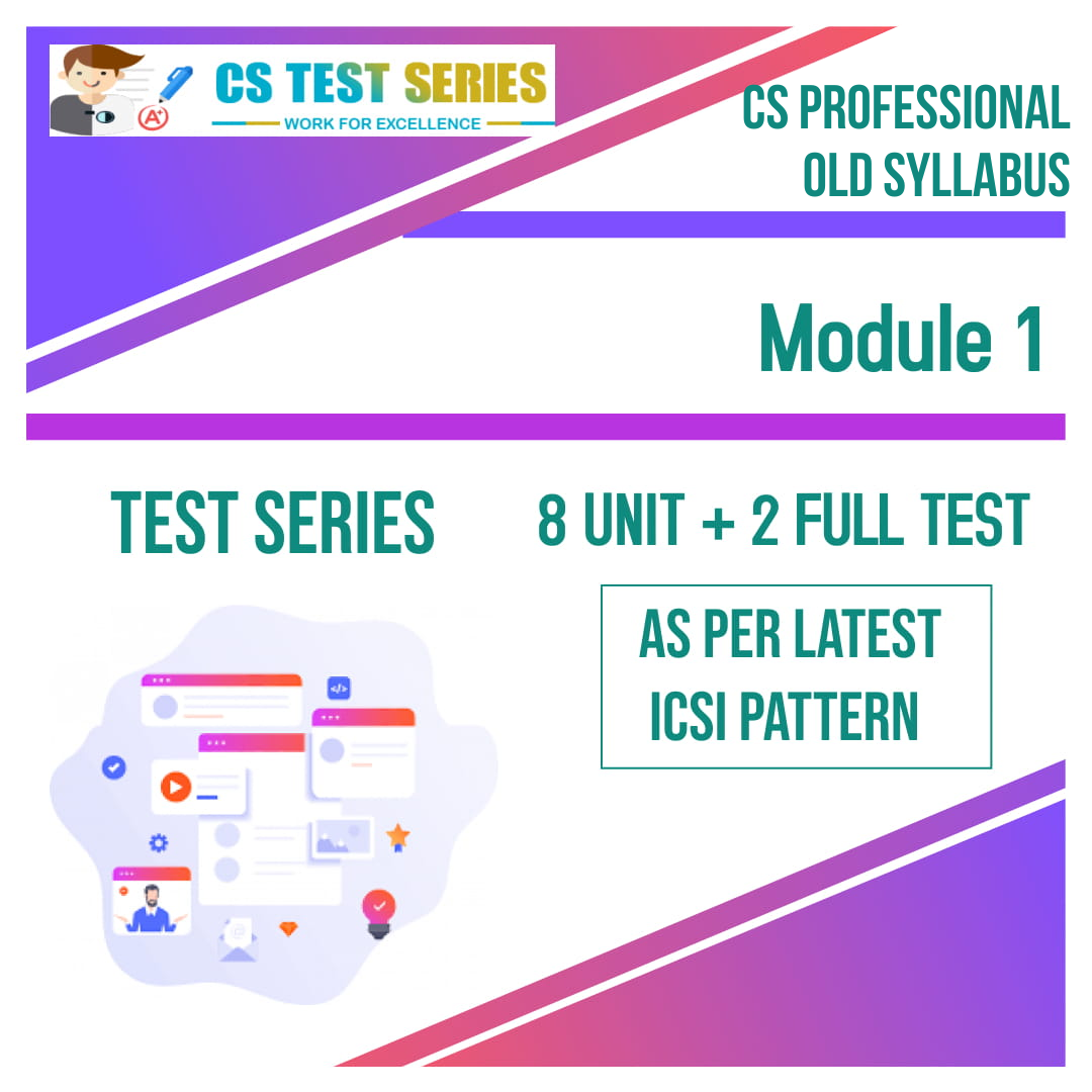 CS Professional Test Series - Old Syllabus Module 1 All 3 Subjects (8 unit + 2 Full Syllabus Test)