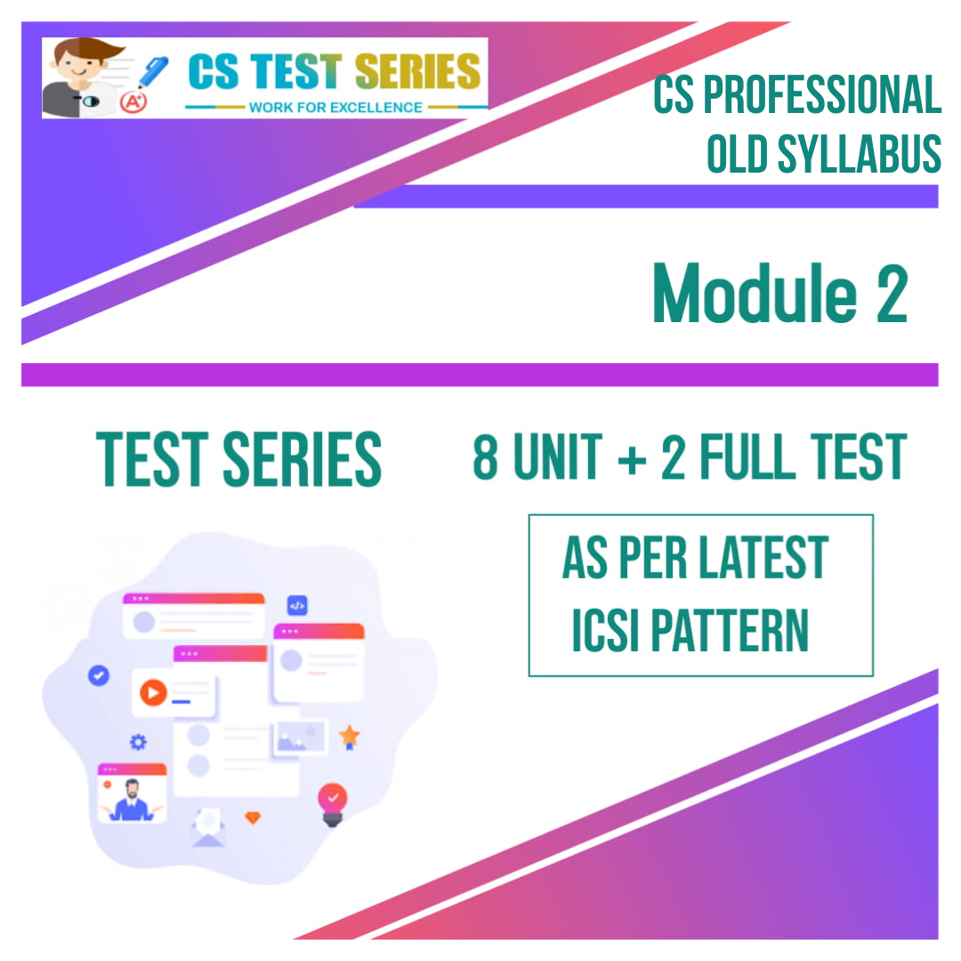 CS Professional Test Series - Old Syllabus Module 2 All 3 Subjects (8 unit + 2 Full Syllabus Test)