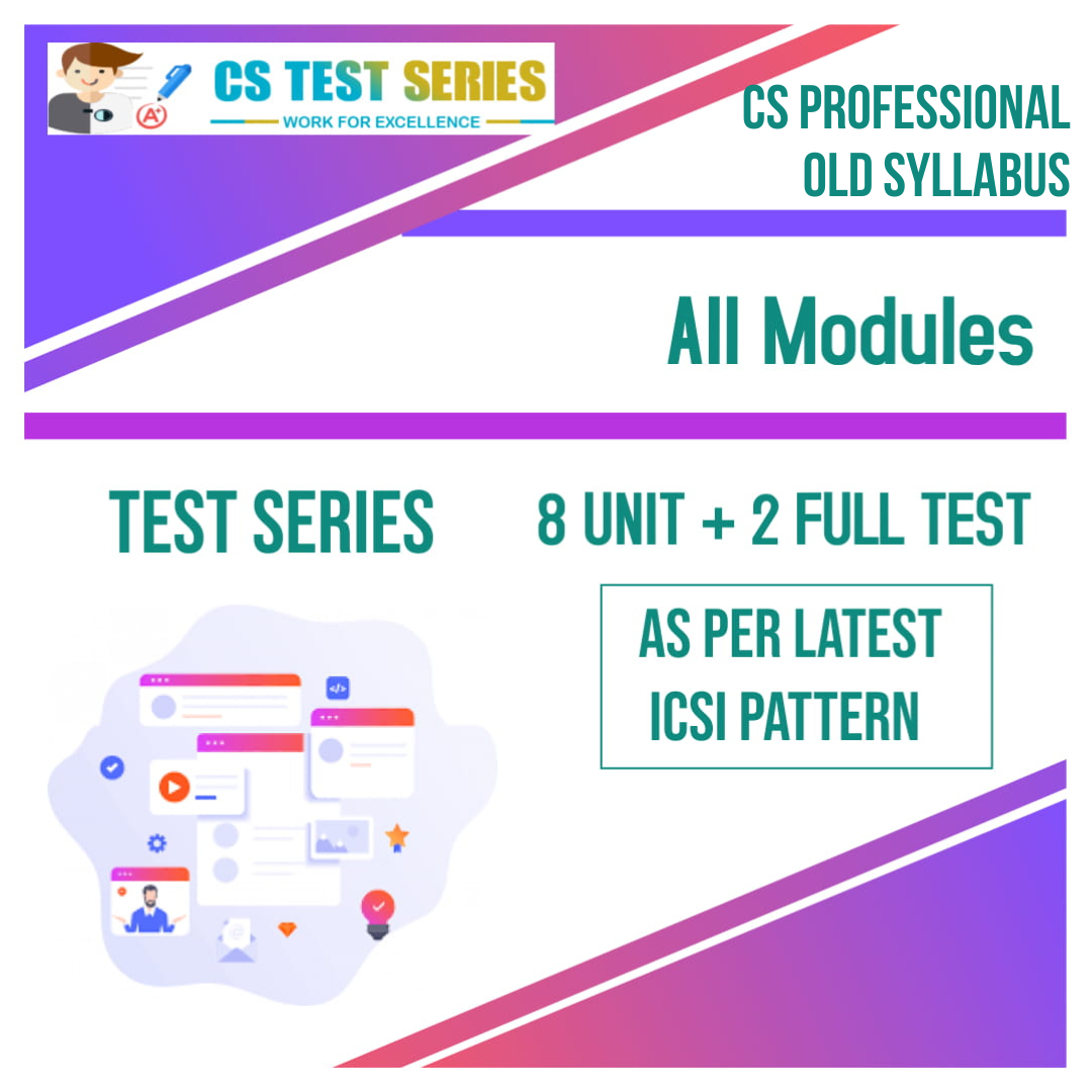 CS Professional Test Series - Old Syllabus All Module All 9 Subjects (8 unit + 2 Full Syllabus Test)