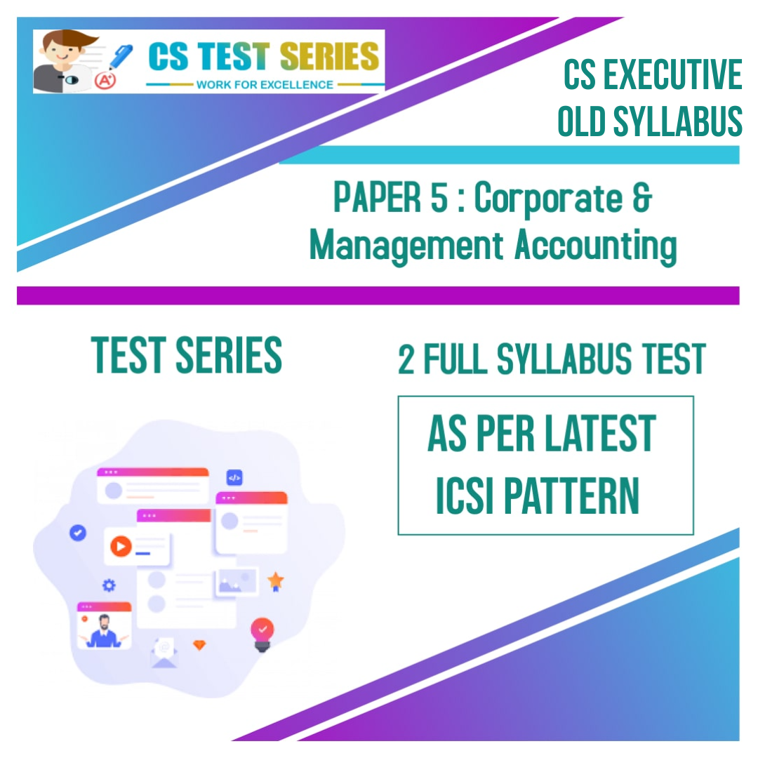 CS EXECUTIVE PAPER 5: Corporate & Management Accounting (2 Full Syllabus Test)
