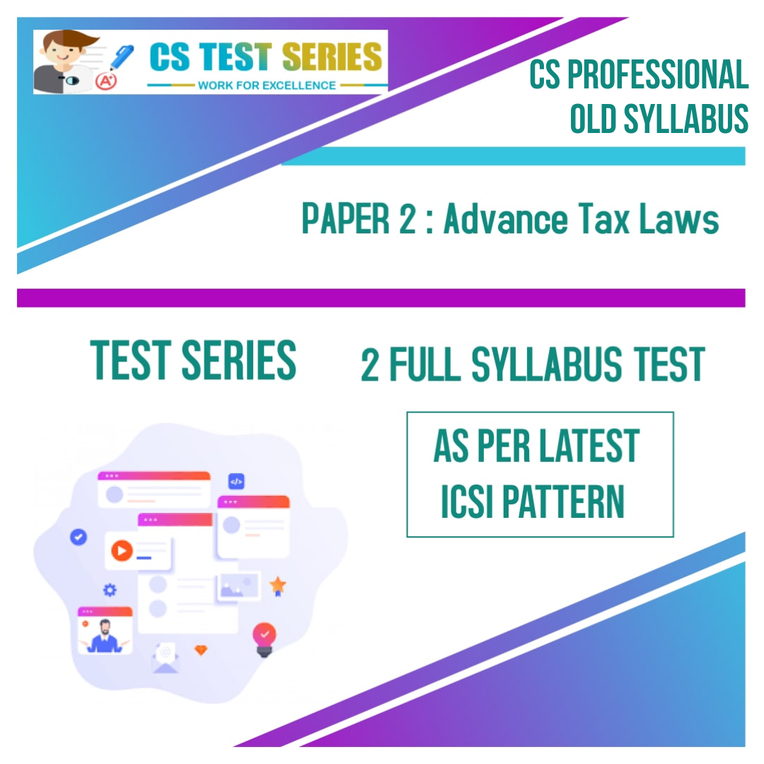 CS PROFESSIONAL PAPER 2: Advance Tax Laws ( 2 Full Syllabus Test)