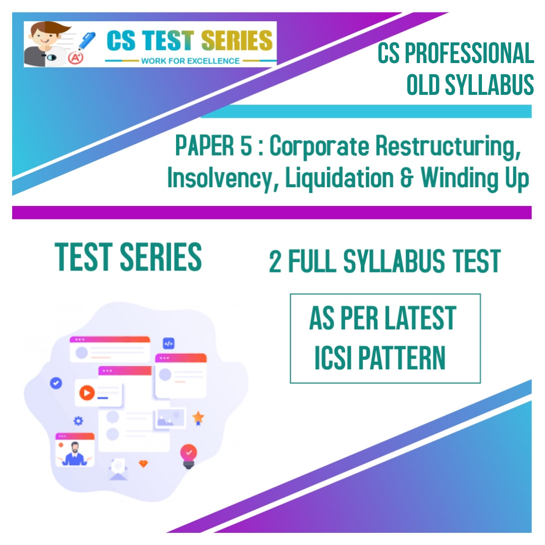 CS PROFESSIONAL PAPER 5: Corporate Restructuring, Insolvency, Liquidation & Winding Up (2 Full Syllabus Test)