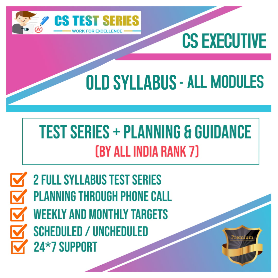 CS Executive Old Syllabus Both Modules All Eight Subjects 2.0  (2 Full Syllabus Test)