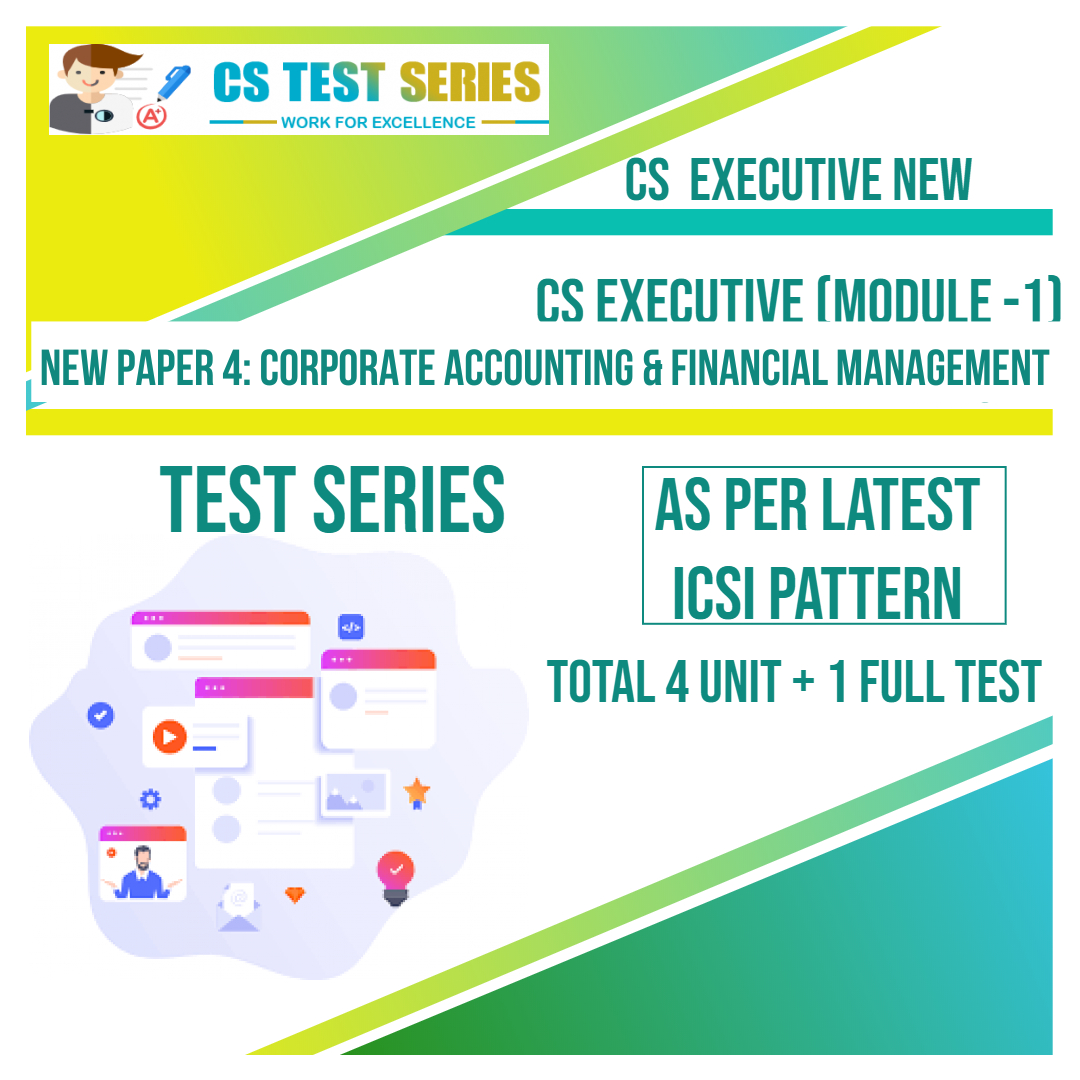 CS EXECUTIVE NEW PAPER 4: Corporate Accounting & Financial Management (4 Unit + 1 Full Syllabus Test) NEW SYLLABUS