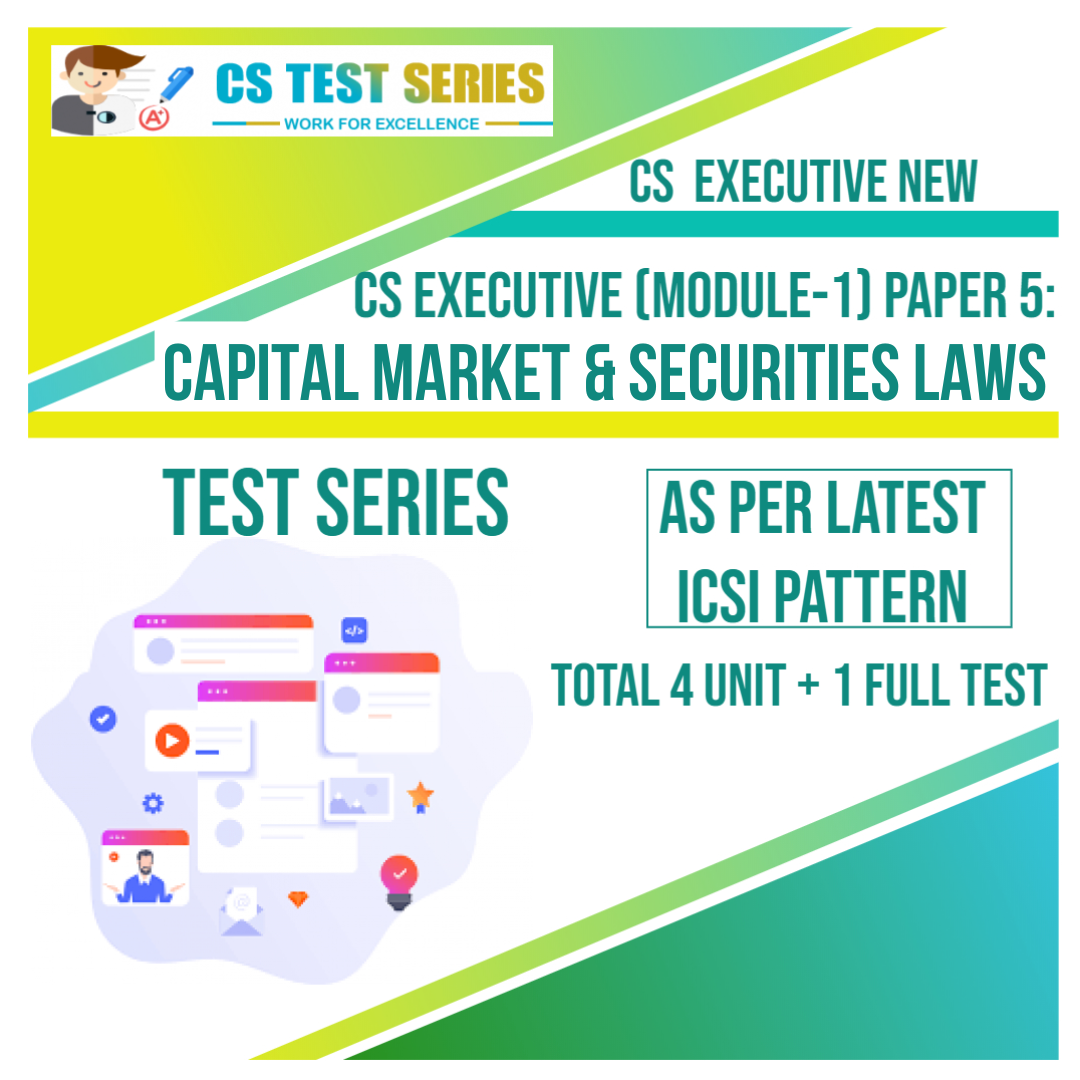CS EXECUTIVE NEW PAPER 5: Capital Market & Securities Laws (4 Unit + 1 Full Syllabus Test) NEW SYLLABUS