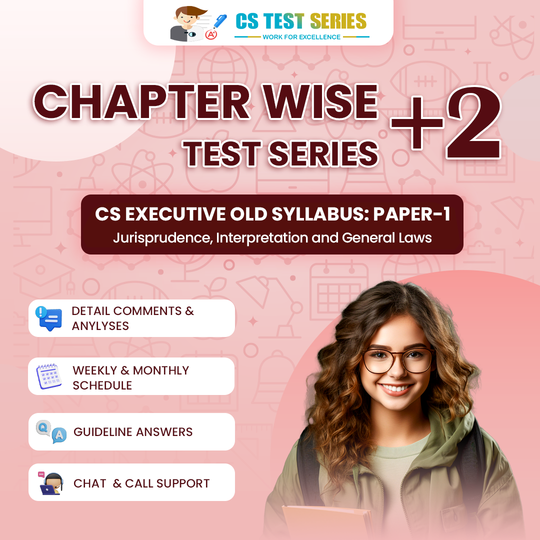 CS EXECUTIVE OLD SYLLABUS PAPER 1: Jurisprudence, Interpretation & General Laws (Chapter Wise + 2 Full Syllabus Test)