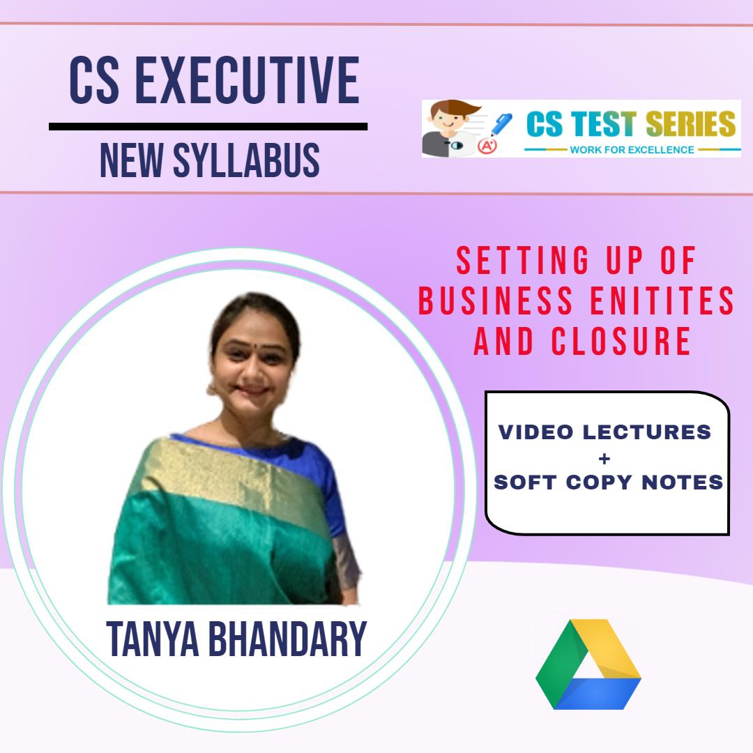 CS EXECUTIVE- SETTING UP OF BUSINESS ENITITES AND CLOSURE BY TANYA BHANDARY