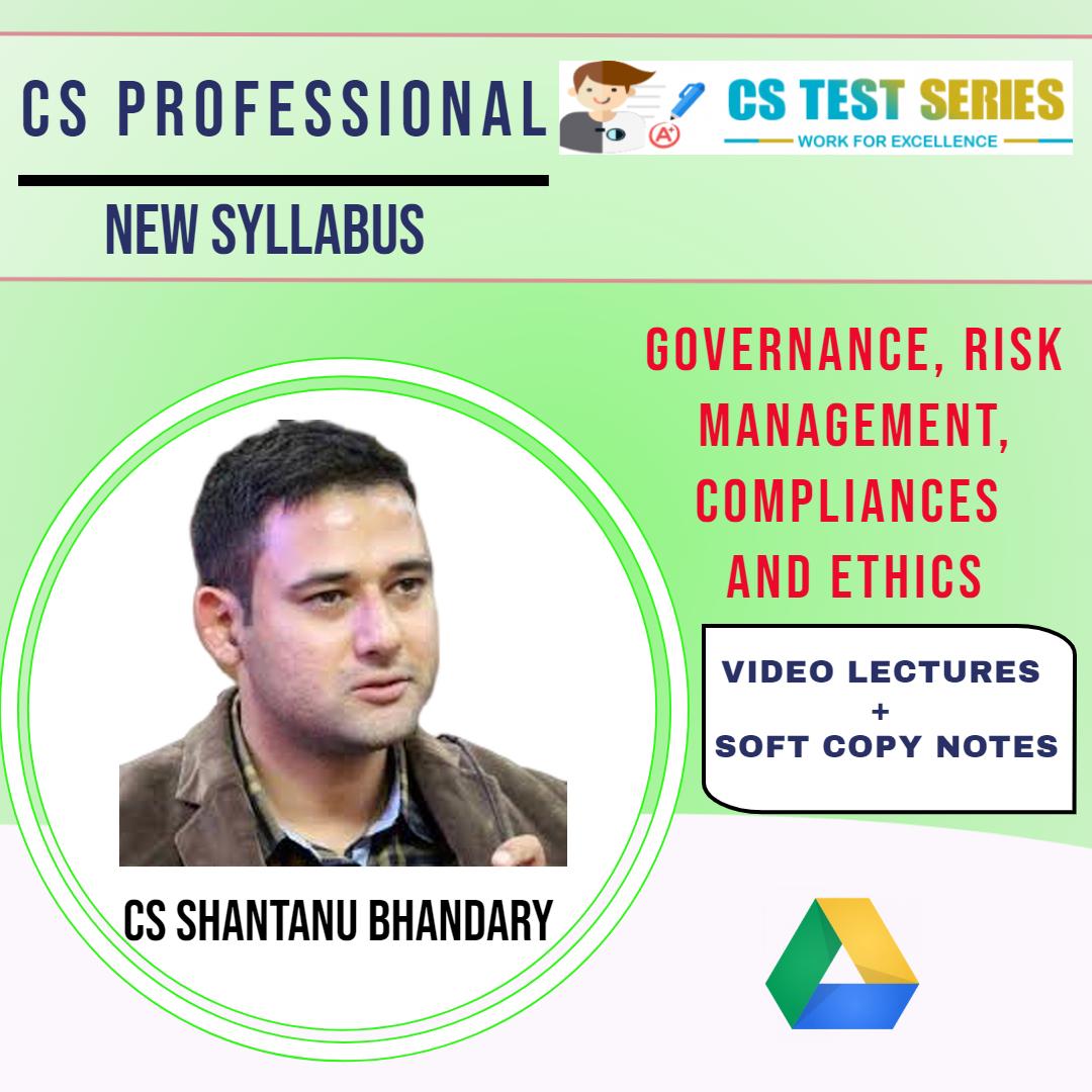 CS PROFESSIONAL NEW -GOVERNANCE, RISK MANAGEMENT, COMPLIANCES AND ETHICS BY CS SHANTANU BHANDARY