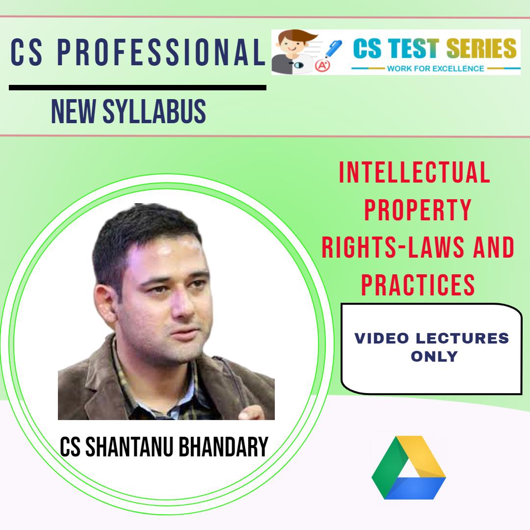 CS PROFESSIONAL NEW -INTELLECTUAL PROPERTY RIGHTS-LAWS AND PRACTICES BY CS SHANTANU BHANDARY